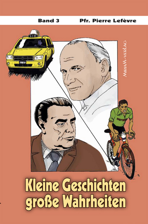 Kleine Geschichten &ndash; gro&szlig;e Wahrheiten / Kleine Geschichten gro&szlig;e Wahrheiten III - Pierre Lef&egrave;vre