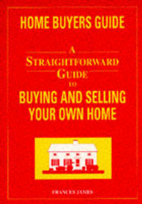 Straightforward Guide To Buying And Selling Your Home - Francis James