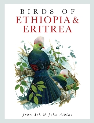 Birds of Ethiopia and Eritrea - John Ash, John Atkins