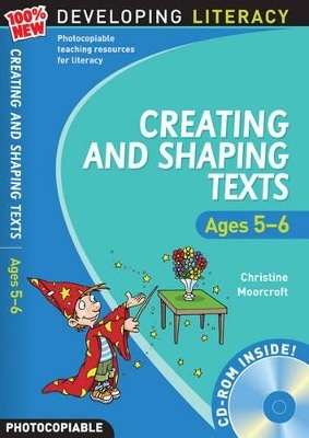 Creating and Shaping Texts: Ages 5-6 - Christine Moorcroft