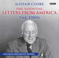 Alistair Cooke: The Essential Letters from America: The 80s