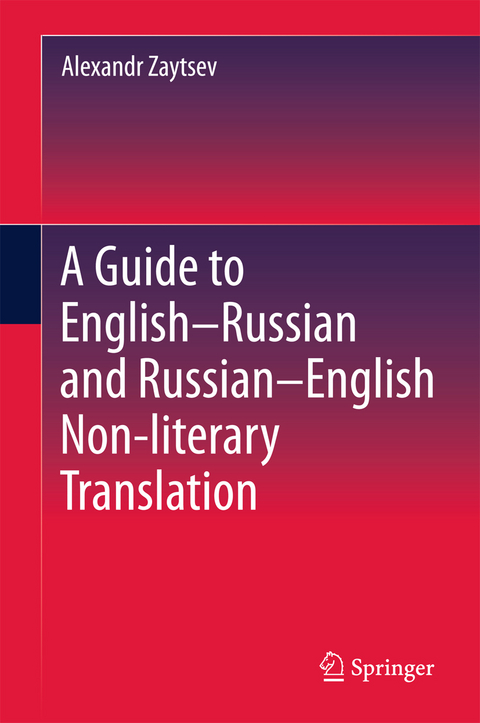A Guide to English&ndash;Russian and Russian&ndash;English Non-literary Translation - Alexandr Zaytsev