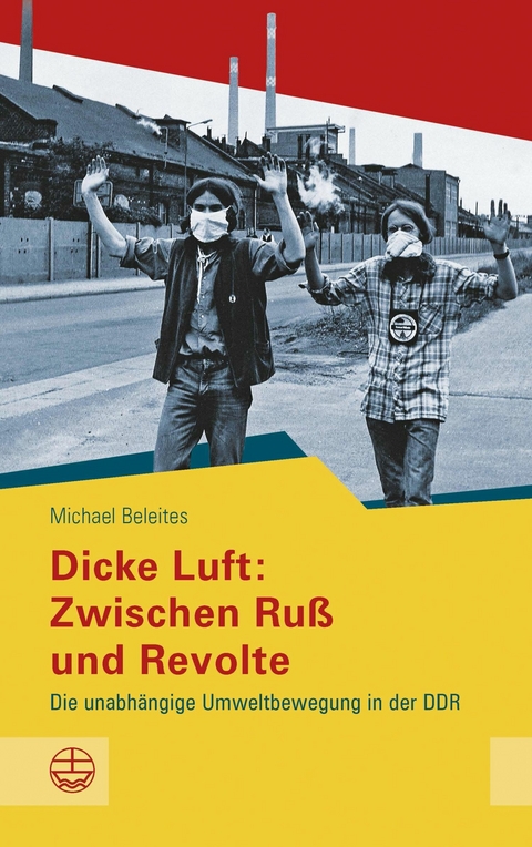 Dicke Luft: Zwischen Ru&szlig; und Revolte - Michael Beleites