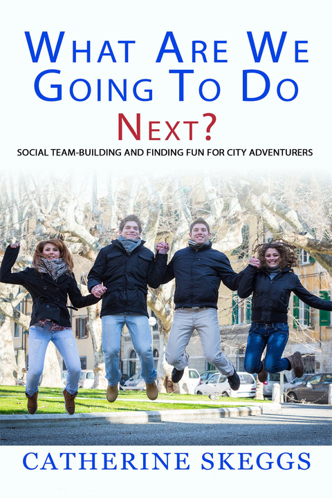 What Are We Going to Do Next? -  Catherine Skeggs