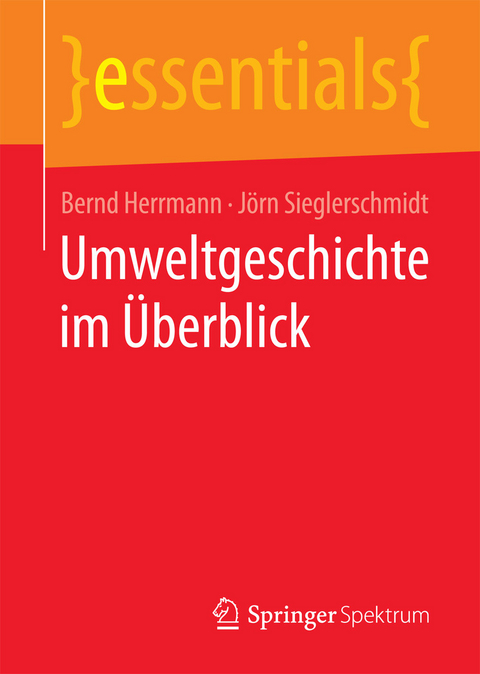 Umweltgeschichte im &Uuml;berblick - Bernd Herrmann, J&ouml;rn Sieglerschmidt