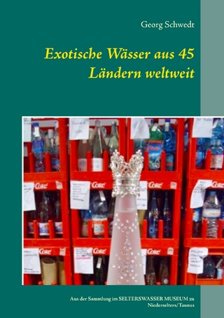 Exotische Wässer aus 45 Ländern weltweit