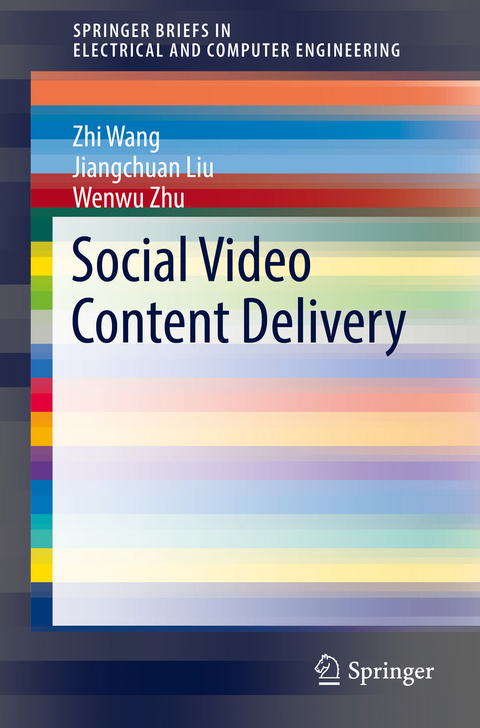 Social Video Content Delivery - Zhi Wang, Jiangchuan Liu, Wenwu Zhu
