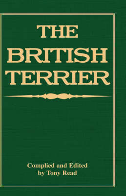 The British Terrier And Its Varieties, History & Origins, Points, Selection, Special Training & Management - By Various Authors - 