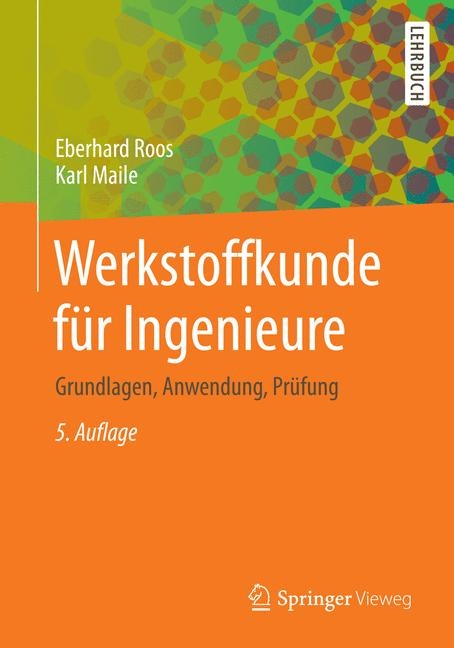 Werkstoffkunde f&uuml;r Ingenieure - Eberhard Roos, Karl Maile