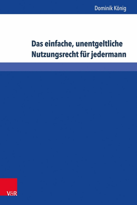 Das einfache, unentgeltliche Nutzungsrecht für jedermann -  Dominik König