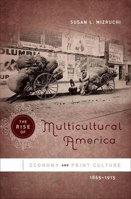 The Rise of Multicultural America - Susan L Mizruchi