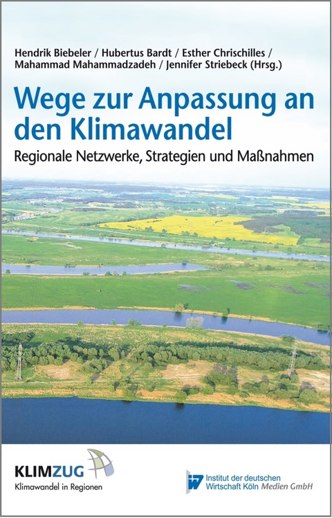 Wege zur Anpassung an den Klimawandel - Hendrik Biebeler, Hubertus Bardt, Esther Chrischilles, Mahammad Mahammadzadeh, Jennifer Striebeck