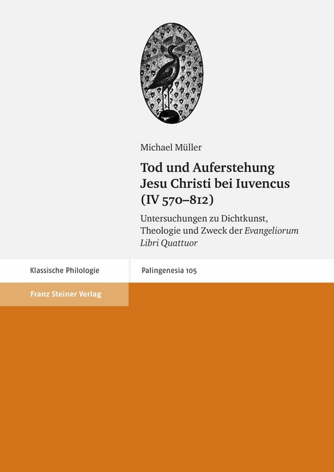 Tod und Auferstehung Jesu Christi bei Iuvencus (IV 570&ndash;812) -  Michael M&uuml;ller