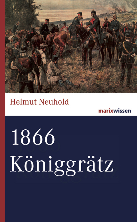 1866 K&ouml;niggr&auml;tz - Helmut Neuhold