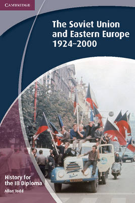History for the IB Diploma: The Soviet Union and Eastern Europe 1924&ndash;2000 - Allan Todd