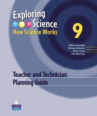 Exploring Science : How Science Works Year 9 Teacher and Technician Planning Guide - Mark Levesley, Penny Johnson, Steve Gray