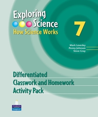 Exploring Science : How Science Works Year 7 Differentiated Classroom and Homework Activity Pack - Mark Levesley, Penny Johnson, Steve Gray