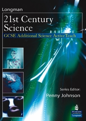 Longman 21st Century Science: GCSE Additional Science ActiveTeach CD-ROM - Penny Johnson