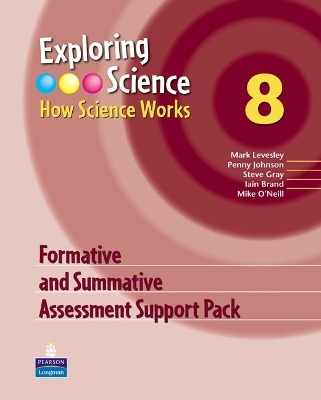 Exploring Science : How Science Works Year 8 Formative and Summative Assessment Support Pack - Mark Levesley, Penny Johnson, Steve Gray