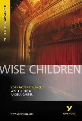 Wise Children (York Notes Advanced) English Literature Study Guide - for 2026, 2027 exams - Angela Carter, Tba Tba