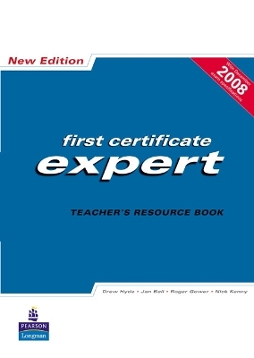 FCE Expert New Edition Teachers Resource book - Drew Hyde, Jan Bell, Roger Gower, Nick Kenny