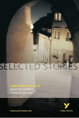 Selected Stories of Charles Dickens: York Notes GCSE - for 2026, 2027 exams
