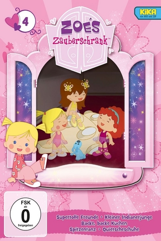Zoes Zauberschrank - Freunde;Indianerjunge;Kuchen;Spitzentanz;Schuhe. Tl.4, 1 DVD