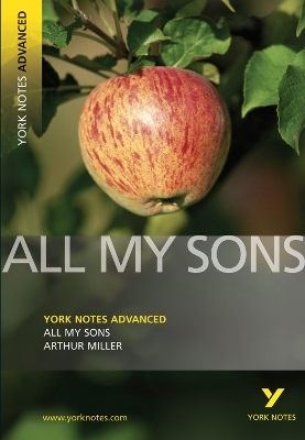 All My Sons (York Notes Advanced) English Literature Study Guide - for 2026, 2027 exams - Arthur Miller, A. Miller