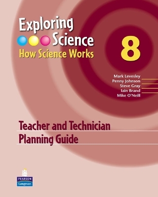 Exploring Science : How Science Works Year 8 Teacher and Technician Planning Guide - Mark Levesley, Penny Johnson, Steve Gray