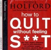 How to Quit without Feeling S**t