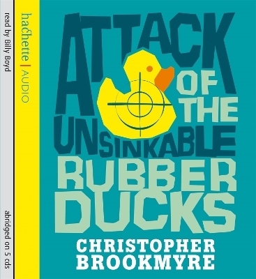 Attack Of The Unsinkable Rubber Ducks - Christopher Brookmyre