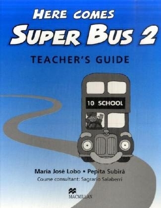 Here Comes Super Bus 2 Teacher's Book - Maria Jose Lobo Virseda, Pepita Subira