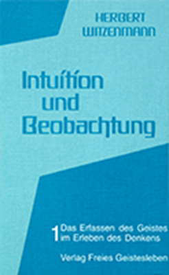 Intuition und Beobachtung - Band 1 - Herbert Witzenmann