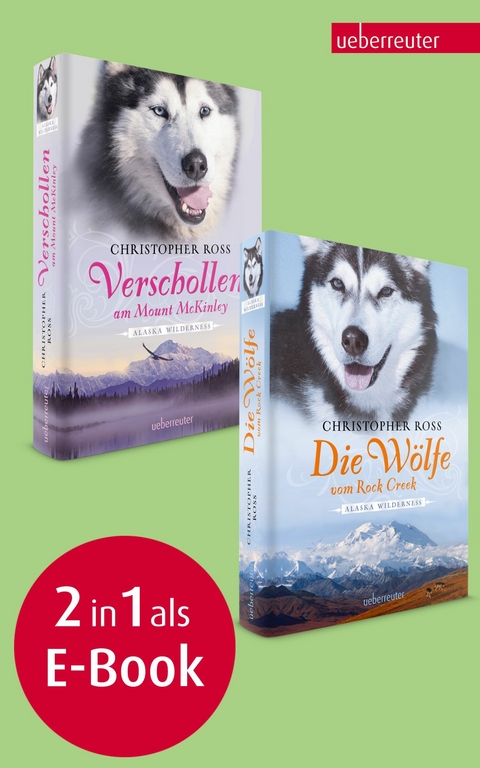 Verschollen am Mount McKinley / Die W&ouml;lfe vom Rock Creek - Alaska Wilderness 1 & 2 (Bundle) -  Christopher Ross