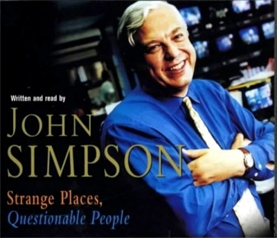 Strange Places, Questionable People - John Simpson