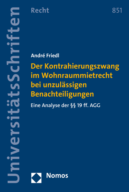 Der Kontrahierungszwang im Wohnraummietrecht bei unzul&auml;ssigen Benachteiligungen - Andr&eacute; Friedl