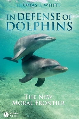 In Defense of Dolphins - Thomas I. White