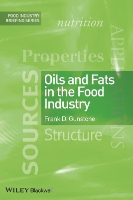 Oils and Fats in the Food Industry - Frank Gunstone