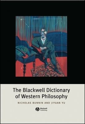 The Blackwell Dictionary of Western Philosophy - Nicholas Bunnin, Jiyuan Yu
