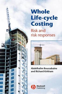 Whole Life-Cycle Costing - Abdelhalim Boussabaine, Richard Kirkham