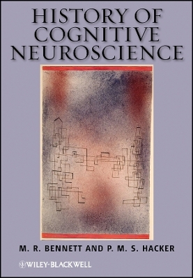 History of Cognitive Neuroscience - M. R. Bennett, P. M. S. Hacker