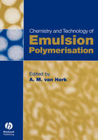 Chemistry and Technology of Emulsion Polymerisation - Alex Van Herk