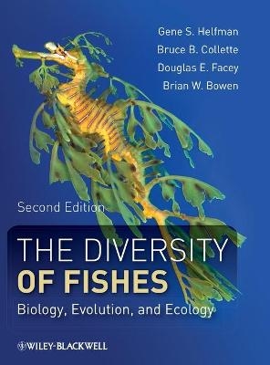 The Diversity of Fishes  &ndash; Biology, Evolution, and Ecology - G Helfman