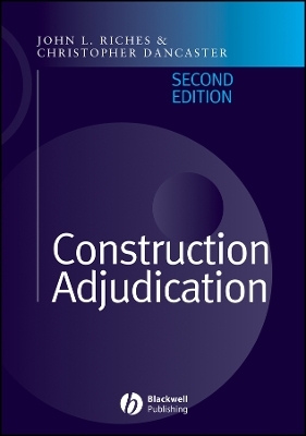 Construction Adjudication - John Riches, Christopher Dancaster