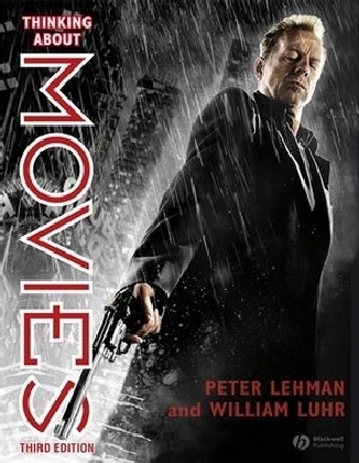Thinking About Movies - Peter Lehman, William Luhr