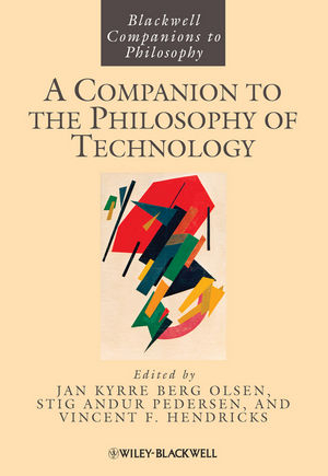 A Companion to the Philosophy of Technology - Jan Kyrre Berg Olsen, Stig Andur Pedersen, Vincent F. Hendricks