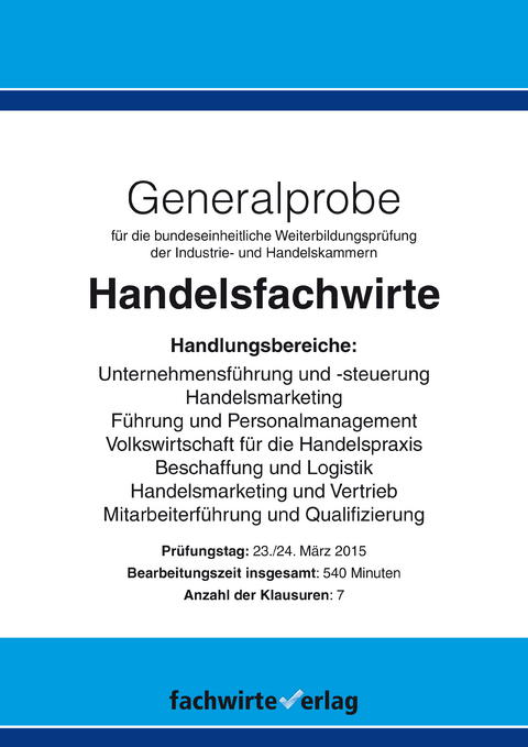 Handelsfachwirte: Generalprobe Fr&uuml;hjahrspr&uuml;fung 2015 - Reinhard Fresow