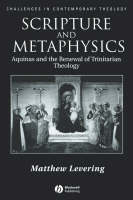 Scripture and Metaphysics - Matthew Levering