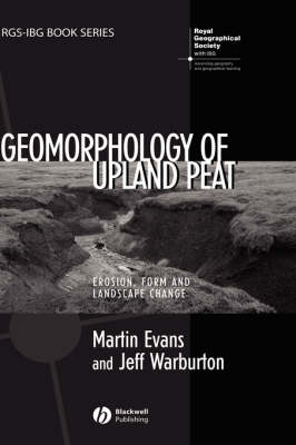 Geomorphology of Upland Peat - Martin Evans, Jeff Warburton