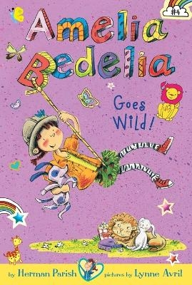 Amelia Bedelia Chapter Book #4: Amelia Bedelia Goes Wild! - Herman Parish